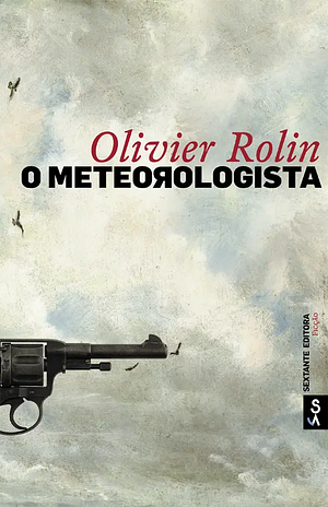 O Meteorologista by Olivier Rolin