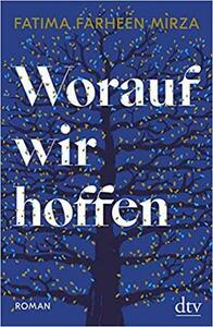 Worauf wir hoffen by Fatima Farheen Mirza
