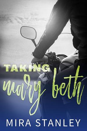 Taking Mary Beth: A Taken Series Short Story by Mira Stanley