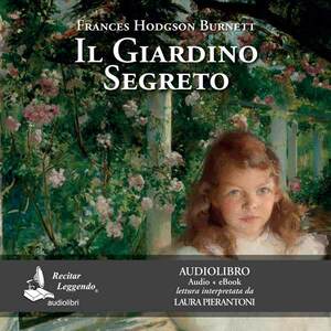 Il giardino segreto by Frances Hodgson Burnett