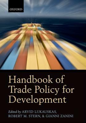 Handbook of Trade Policy for Development by Robert M. Stern, Arvid Lukauskas, Gianni Zanini