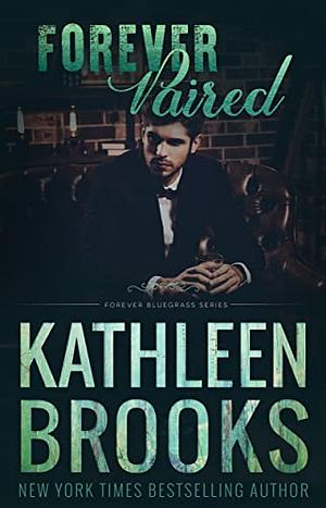 Forever Paired: Forever Bluegrass #19 by Kathleen Brooks