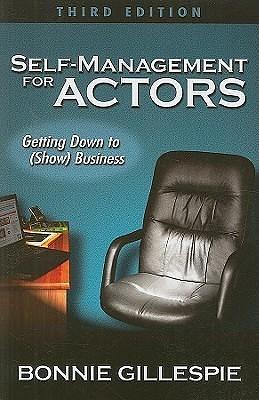 Self-Management for Actors: Getting Down to (Show) Business by First Last, First Last
