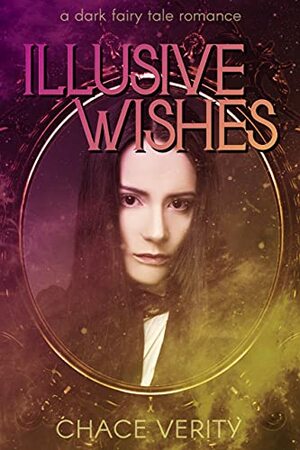 Illusive Wishes by Chace Verity