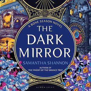 The Dark Mirror by Samantha Shannon