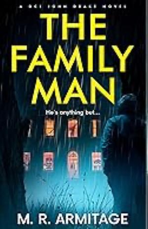 The Family Man: A Gripping Serial Killer Thriller by M. R. Armitage