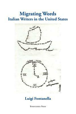 Migrating Words: Italian Writers in the United States by Luigi Fontanella