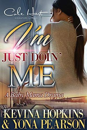I'm Just Doin' Me: A Baby Mama Drama by Kevina Hopkins