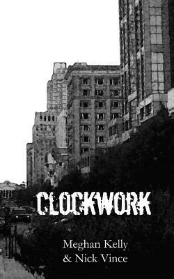 Clockwork by Meghan Kelly, Nick Vince