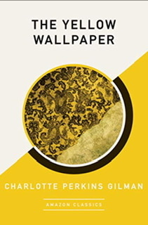 Yellow wallpaper  by Charlotte Perkins Gilman