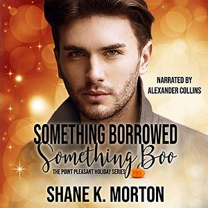 Something Borrowed, Something Boo: A Point Pleasant Holiday Novel by Shane K. Morton