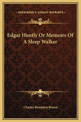 Edgar Huntly Or Memoirs Of A Sleep Walker by Charles Brockden Brown