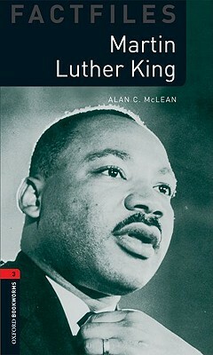 Oxford Bookworms Factfiles: Martin Luther King: Level 3: 1000-Word Vocabulary by Alan C. McLean