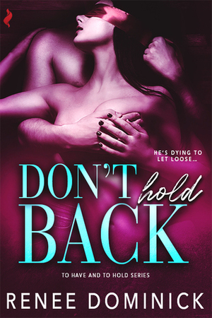 Don't Hold Back by Renee Dominick