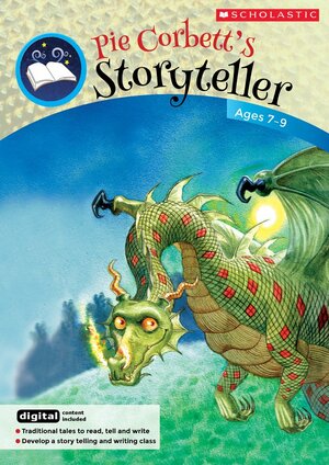 The Storyteller For Ages 7 To 9: Teacher's Book Ages 7 9: Traditional Tales To Read, Tell And Write by Pie Corbett