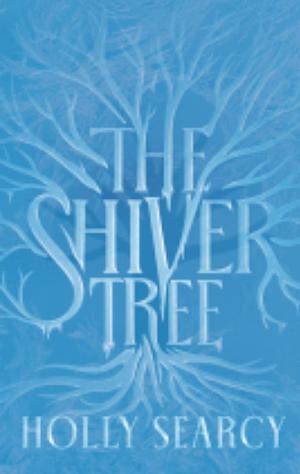 The Shiver Tree by Holly Searcy