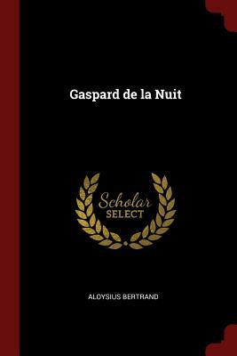 Gaspard de la Nuit by Aloysius Bertrand