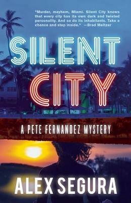Silent City: (pete Fernandez Book 1) by Alex Segura