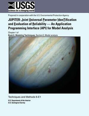 Jupiter: Joint Universal Parameter Identification and Evaluation of Reliability ? An Application Programming Interface (API) fo by Eileen P. Poeter, Edward R. Bantra, John E. Doherty