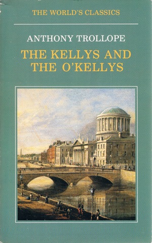 The Kellys and the O'Kellys by Anthony Trollope