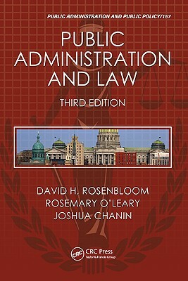 Public Administration and Law by Rosemary O'Leary, Joshua Chanin, David H. Rosenbloom
