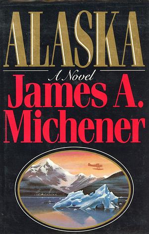 Alaska by James A. Michener