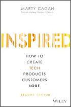 Inspired - How to Create Tech Products Customers Love by Marty Cagan