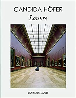 Candida Höfer: Louvre by Candida Höfer, Henri Loyrette, Marie-Laure Bernadac