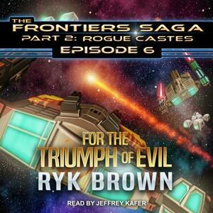 For the Triumph of Evil by Ryk Brown