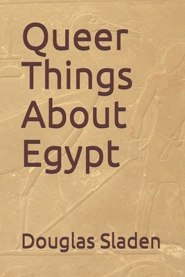 Queer Things About Egypt by Douglas Sladen