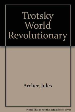 Trotsky: World Revolutionary by Jules Archer