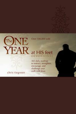 The One Year at His Feet Devotional by Chris Tiegreen