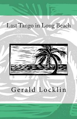 Last Tango in Long Beach by Gerald Locklin
