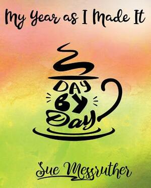 Day by Day: Personal Memorandum Diary by Sue Messruther