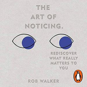 The Art of Noticing by Rob Walker