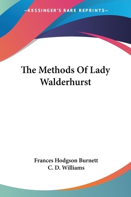 The Methods Of Lady Walderhurst by Frances Hodgson Burnett