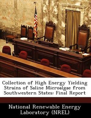 Collection of High Energy Yielding Strains of Saline Microalgae from Southwestern States: Final Report by 