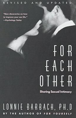 For Each Other: Sharing Sexual Intimacy by Lonnie Garfield Barbach