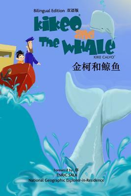 &#37329;&#26607;&#21644;&#40120;&#40060; Kikeo and The Whale A Dual Language Mandarin Book for Children ( Bilingual English - Chinese Edition ) by Kike Calvo