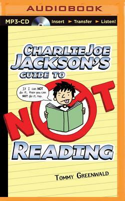 Charlie Joe Jackson's Guide to Not Reading by Tommy Greenwald