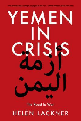 Yemen in Crisis: Road to War by Helen Lackner