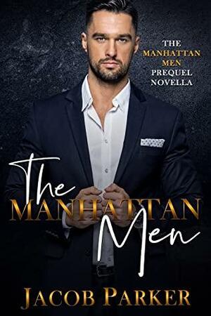The Manhattan Men by Jacob Parker