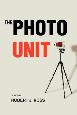 The Photo Unit by Robert J. Ross