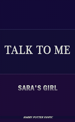 Talk to Me by Saras_Girl