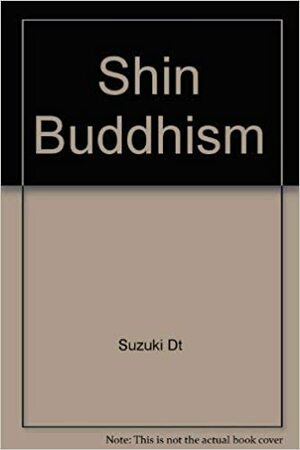 Shin Buddhism by D.T. Suzuki