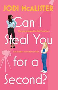 Can I Steal You for a Second? by Jodi McAlister