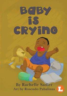 Baby Is Crying by Rachelle Sadler