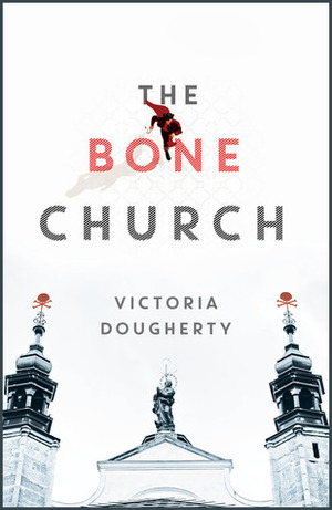 The Bone Church by Victoria Dougherty
