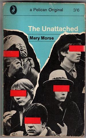 The Unattached by Mary Morse