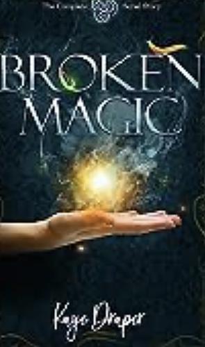 Broken Magic by Kaye Draper